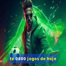 tv 0800 jogos de hoje